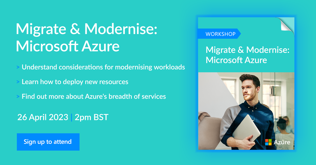 Migrate & Modernise: Microsoft Azure | Workshop 26 April