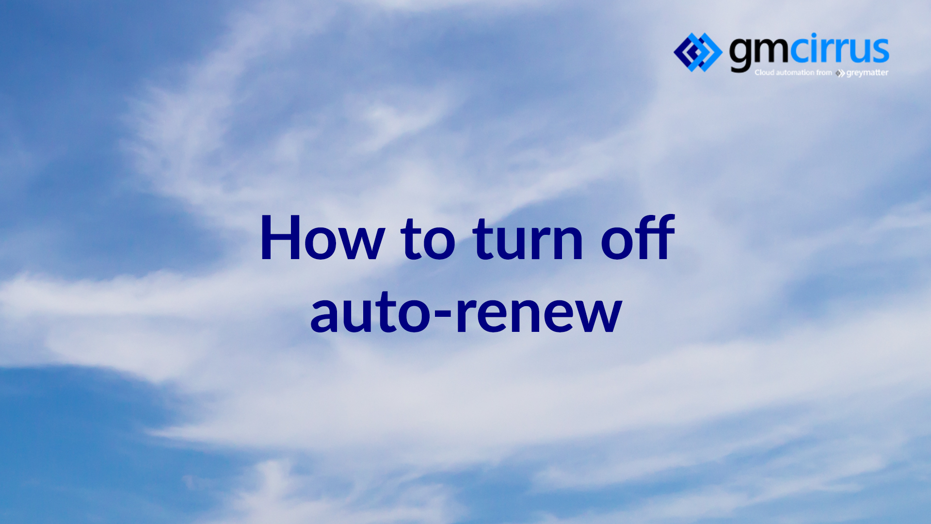 how-to-turn-off-auto-renew-on-gmcirrus-grey-matter