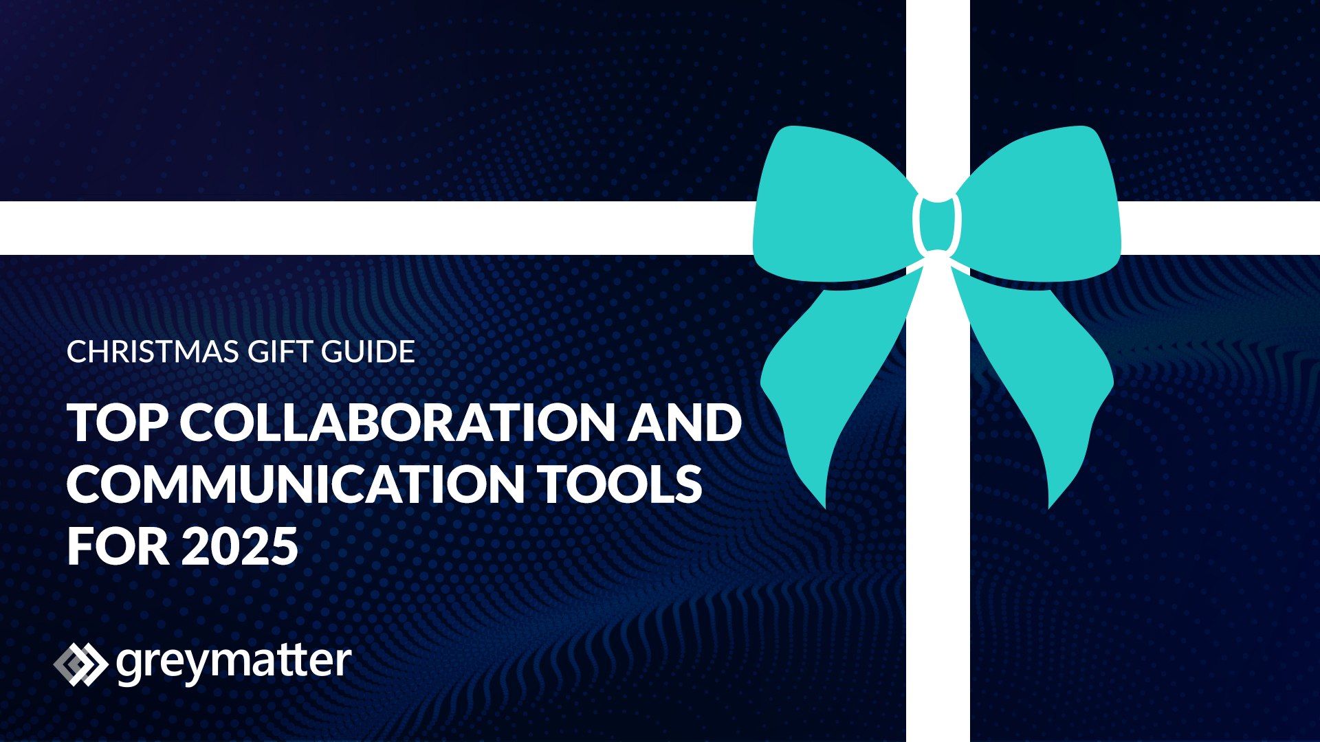 Top Collaboration and Communication Tools for 2025 - Grey Matter