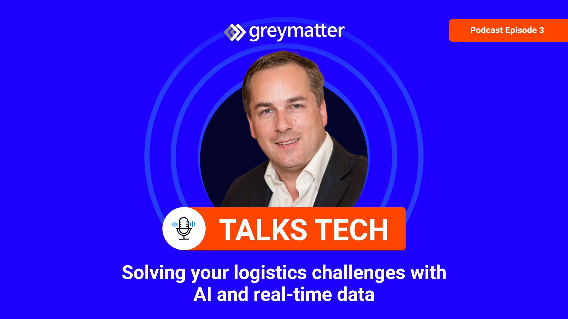 Grey Matter Talks Tech | Podcast | Logistics, AI, Microsoft Azure Map, Real-time data.