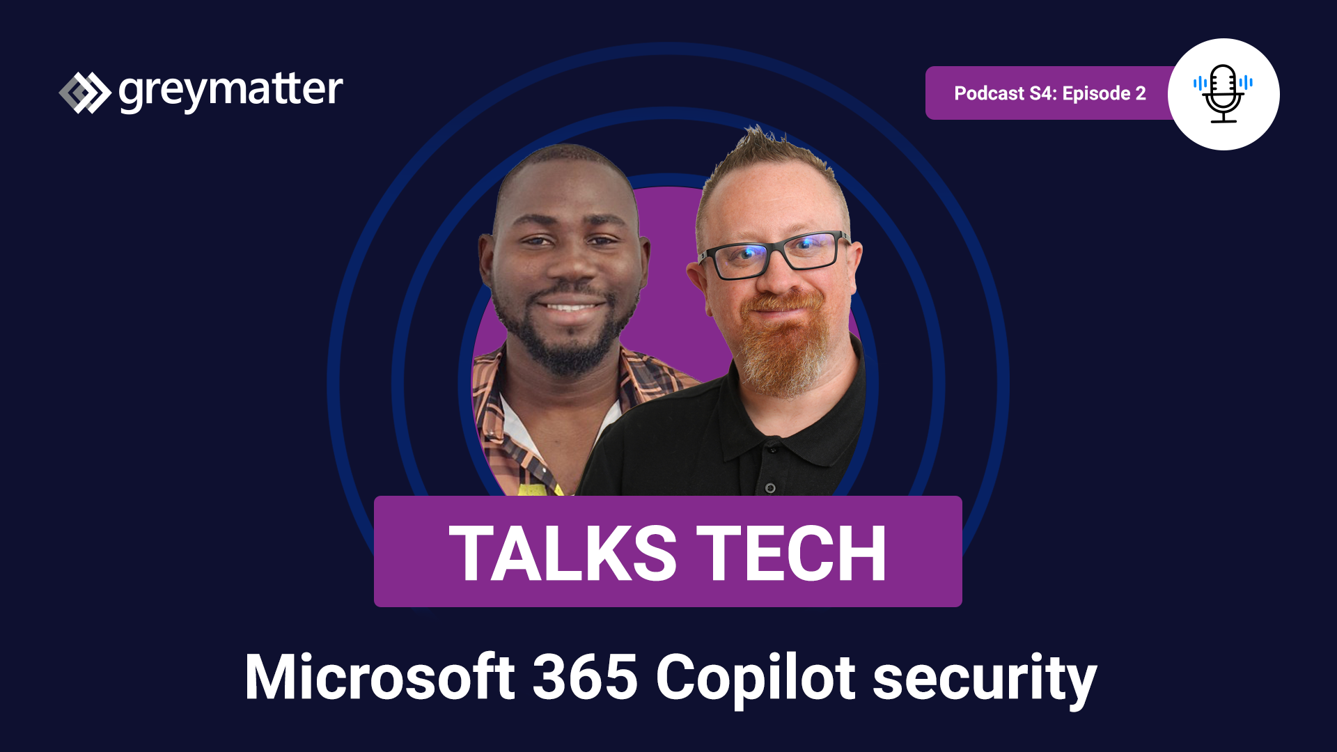 Grey Matter Talks Tech podcast | Microsoft 365 Copilot for security