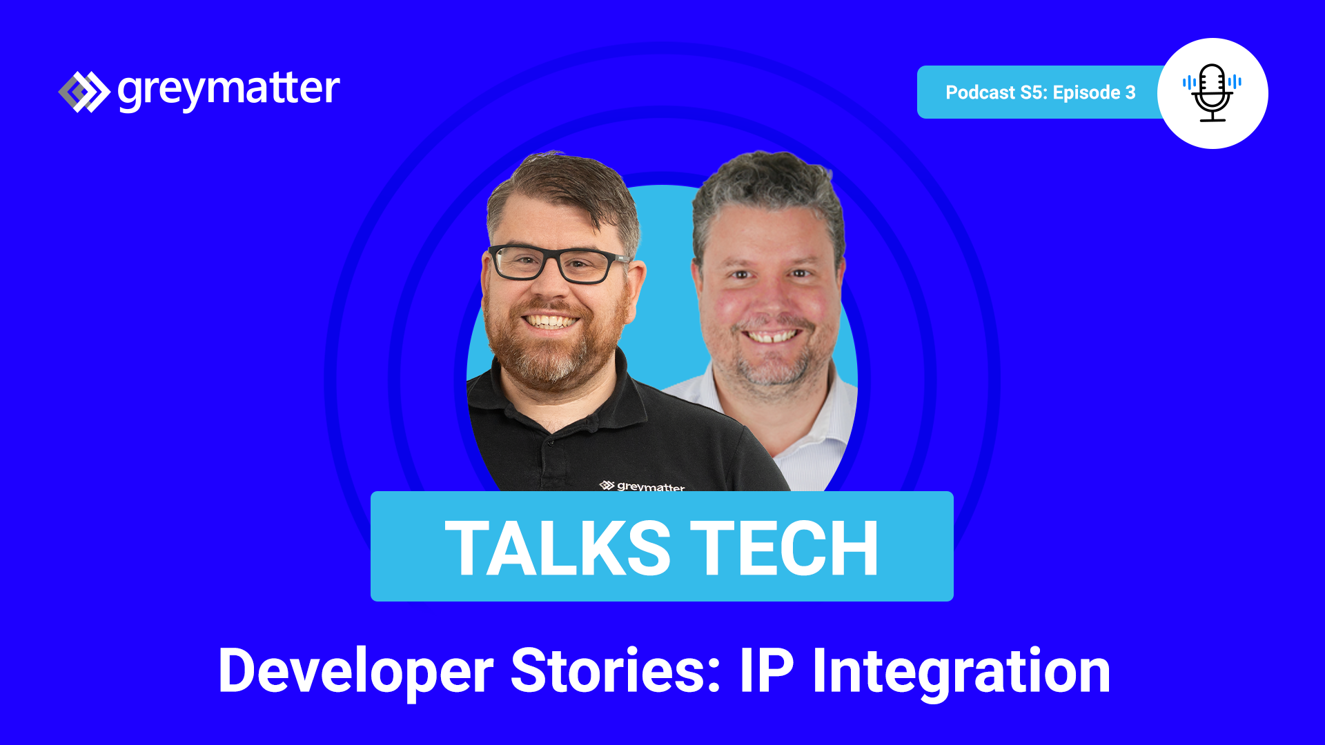 Grey Matter Talks Tech podcast | Developer soties - IP Integration
